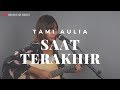 Saat Terakhir St12 Tami Aulia Cover