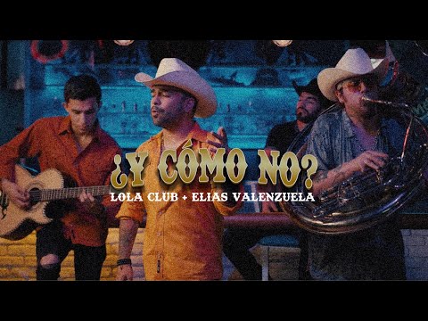 Lola Club & Elias Valenzuela -  ¿Y Cómo No?