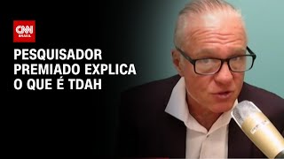 Pesquisador explica o que é TDAH e diagnóstico; entenda | LIVE CNN