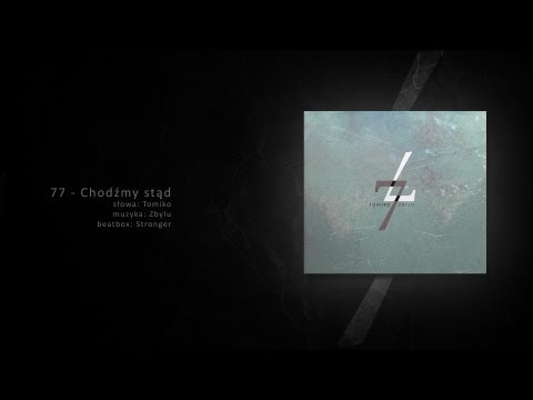 Tomiko / Zbylu - Chodźmy stąd ft. Stronger