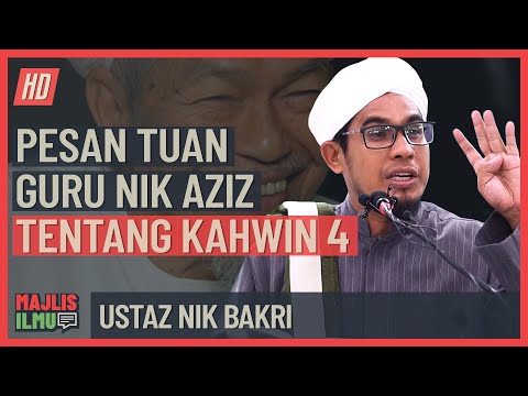 Ustaz Nik Bakri - Pesan Tuan Guru Nik Aziz Tentang Kahwin 4