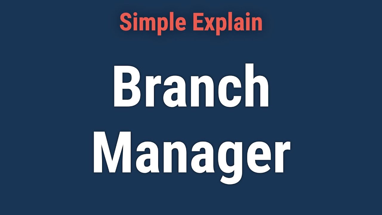 Branch Manager: Definition, Job Description, and Salary