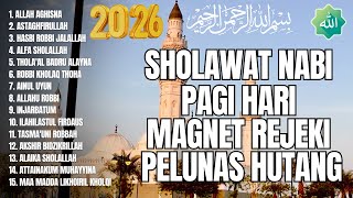 Download lagu SHOLAWAT PAGI MAGNET REZEKI 2026 | SHOLAWAT JIBRIL | ALLAH AGHISNA mp3