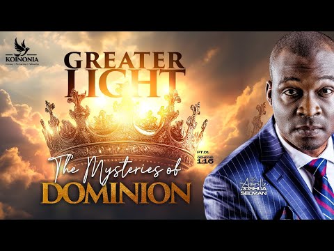 GREATER LIGHT (THE MYSTERIES OF DOMINION) WITH APOSTLE JOSHUA SELMAN 08||09||2024