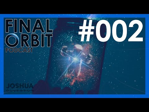 Final Orbit Podcast 002 with Joshua Ollerton and Skua