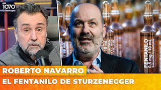EL FENTANILO DE STURZENEGGER | El editorial de Roberto Navarro