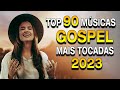 Louvores De Adoração - As Melhores Músicas Gospel Mais Tocadas 2024 - Top Hinos Evangélicos