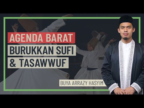 Buya Arrazy Hasyim - Agenda Barat Burukkan Sufi & Tasawwuf