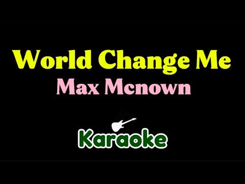 World Change Me - Max McNown