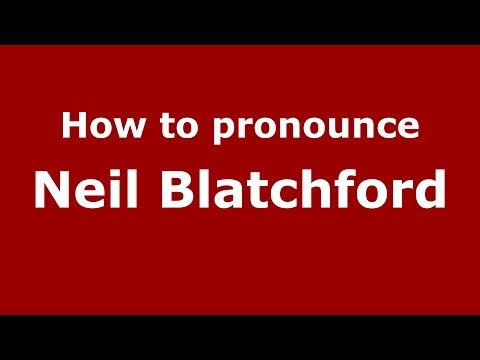 How to pronounce Neil Blatchford (American English/US)  - PronounceNames.com