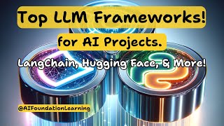 Top LLM Frameworks for AI Projects | LangChain, Hugging Face, & More! | AI Explained
