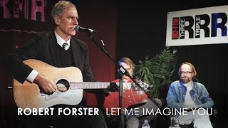 Robert Forster - 'Let Me Imagine You' (Live at 3RRR)