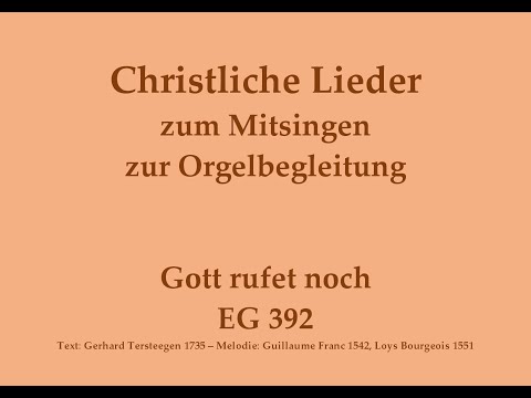 Gott rufet noch EG 392 Christliches Lied zum Mitsingen mit Orgelbegleitung