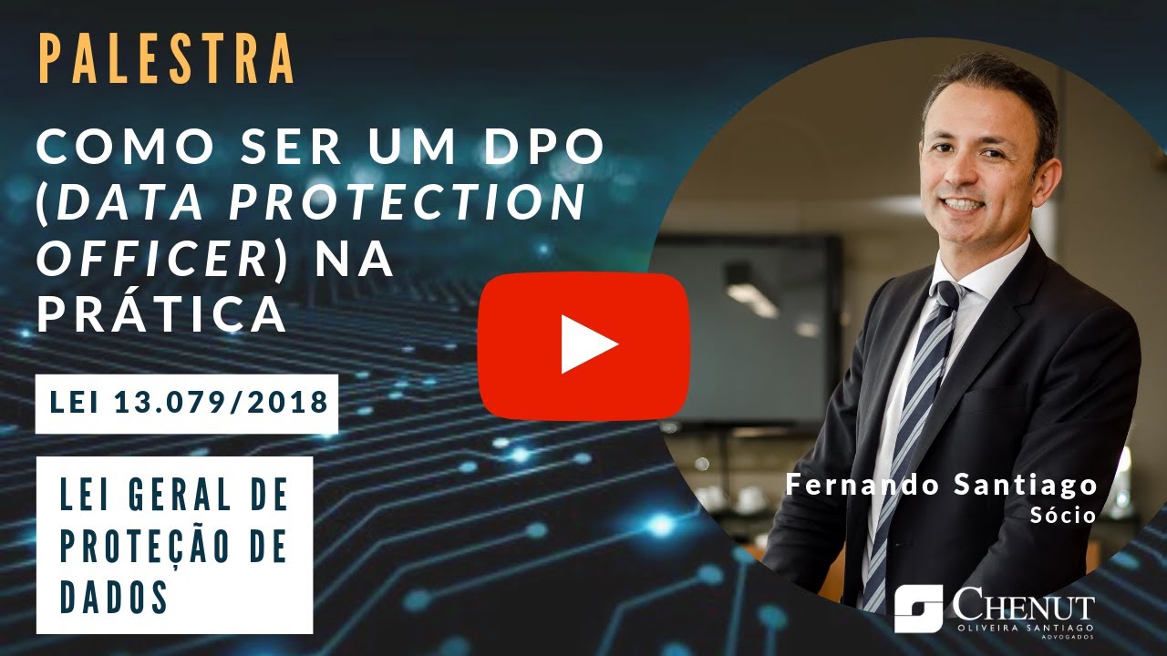 Como ser um DPO (Data Protection Office) na Prática”, por Dr. Fernando Santiago