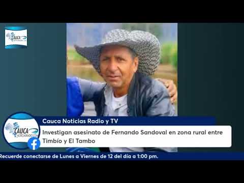Investigan asesinato de Fernando Sandoval en zona rural entre Timbío y El Tambo