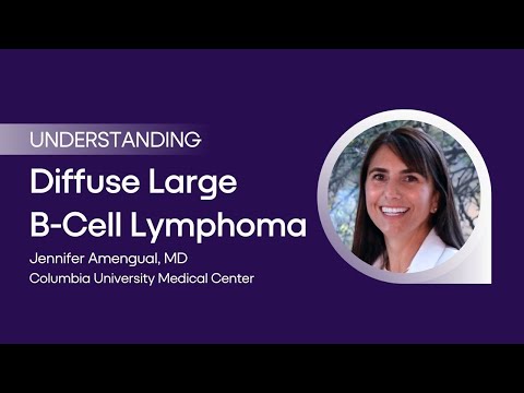 Understanding Diffuse Large B-Cell Lymphoma with Jennifer Amengual, MD