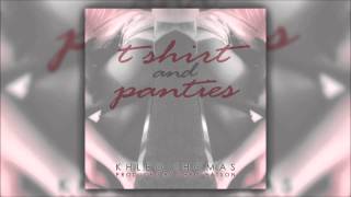Khleo Thomas- T Shirt & Panties (Lyrics)