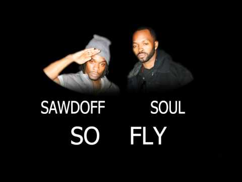 Sawdoff ft. Soul - So Fly