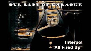 Interpol - All Fired Up (karaoke)