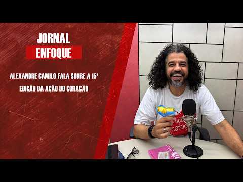 Alexandre Camilo fala sobre a 15ª edição da Ação do Coração