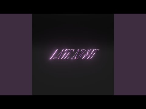 Video thumbnail for Late Night (Chinese Version)