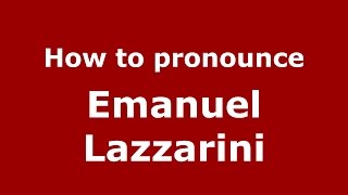 How to pronounce Emanuel Lazzarini
