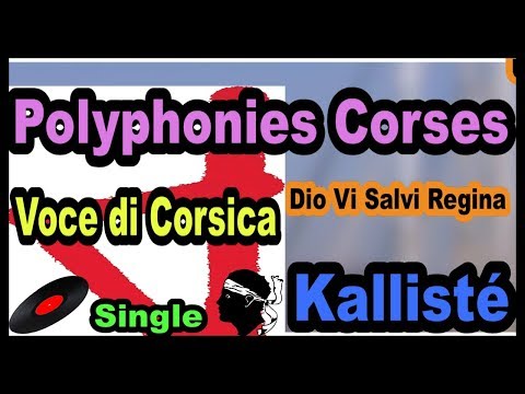 POLYPHONIES CORSES - VOCE DI CORSICA DIO VI SALVI REGINA - HYMNE CORSE -  KALLISTÉ