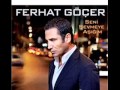 Ferhat Göçer - Seni sevmeye aşığım 