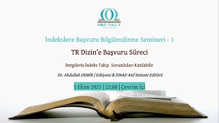 İndekslere Başvuru -1: TR Dizin | Dr. Abdullah Demir | İSNAD Editörü