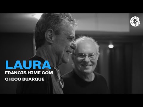 Laura I Francis Hime com participação de Chico Buarque (Vídeo Oficial)