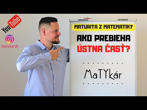 MATURITA Z MATEMATIKY - Ako prebieha ÚSTNA ČASŤ?