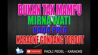 Download lagu KARAOKE BUKAN TAK MAMPU [ MIRNA WATI ] NADA PRIA - VERSI GONDANG mp3