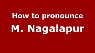 How to pronounce M. Nagalapur