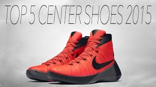 Top 5 Center Shoes (Early 2016)
