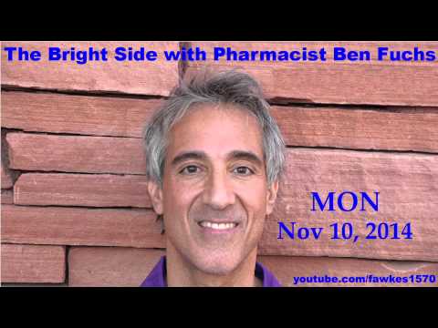 The Bright Side with Pharmacist Ben Fuchs [Commercial Free] 11/10/14