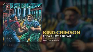 King Crimson - Coda: I Have A Dream (Live In Europe 2000)