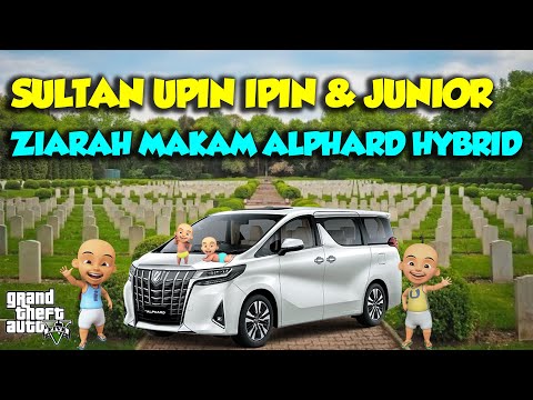 SULTAN UPIN IPIN ZIARAH SEBELUM RAMADHAN TOYOTA ALPHARD HYBRID - GTA V MOD UPIN & IPIN SPESIAL