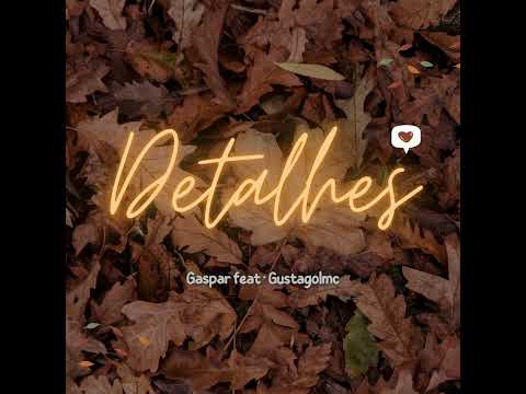 Gaspar Mc "Detalhes" feat· Gustag0lmc
