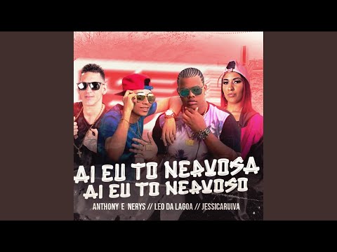 Ai Eu To Nervosa, Ai Eu To Nervoso