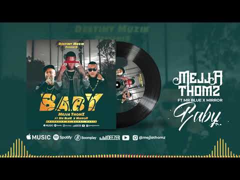 Mejja Thomz Ft. Mr Blue x Mirror -  Baby