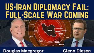 Douglas Macgregor: US-Iran Diplomacy Fail - Full-Scale War Coming Soon