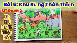 Mĩ thuật 2 | Bài 5: Khu Rừng Thân Thiện | CĐ Khu rừng nhiệt đới | Chân Trời Sáng Tạo