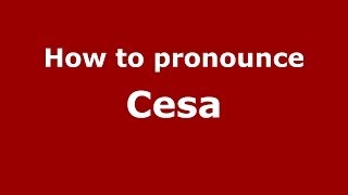 How to pronounce Cesa