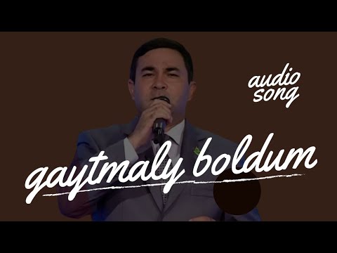 GADAM GURBANOW GAYTMALY BOLDUM HALK AYDYM JANLY SESİM AUDİO SONG