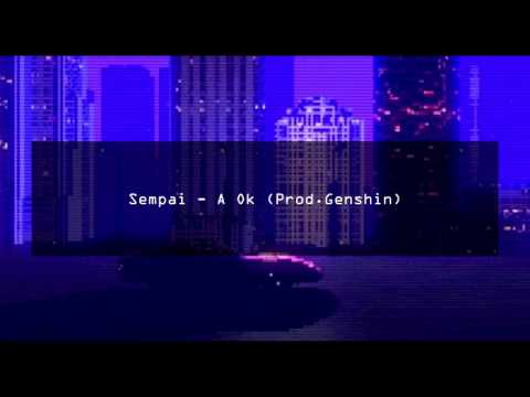 Sempai - A Ok (Prod.Genshin)