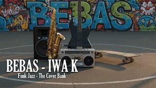 Download lagu Bebas - Iwa K I Funk Jazz Cover by The Cover Bank mp3