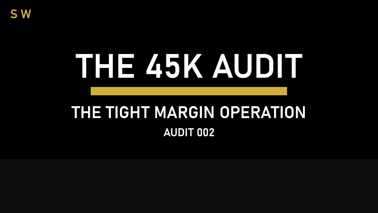 The 45k Audit: The Tight Margin Operation | Audit 002