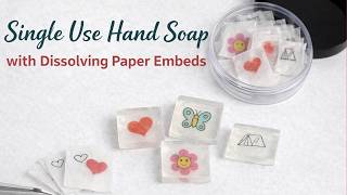 Single Use Hand Soap with Dissolving Paper Embeds (Easy Melt & Pour Soap)