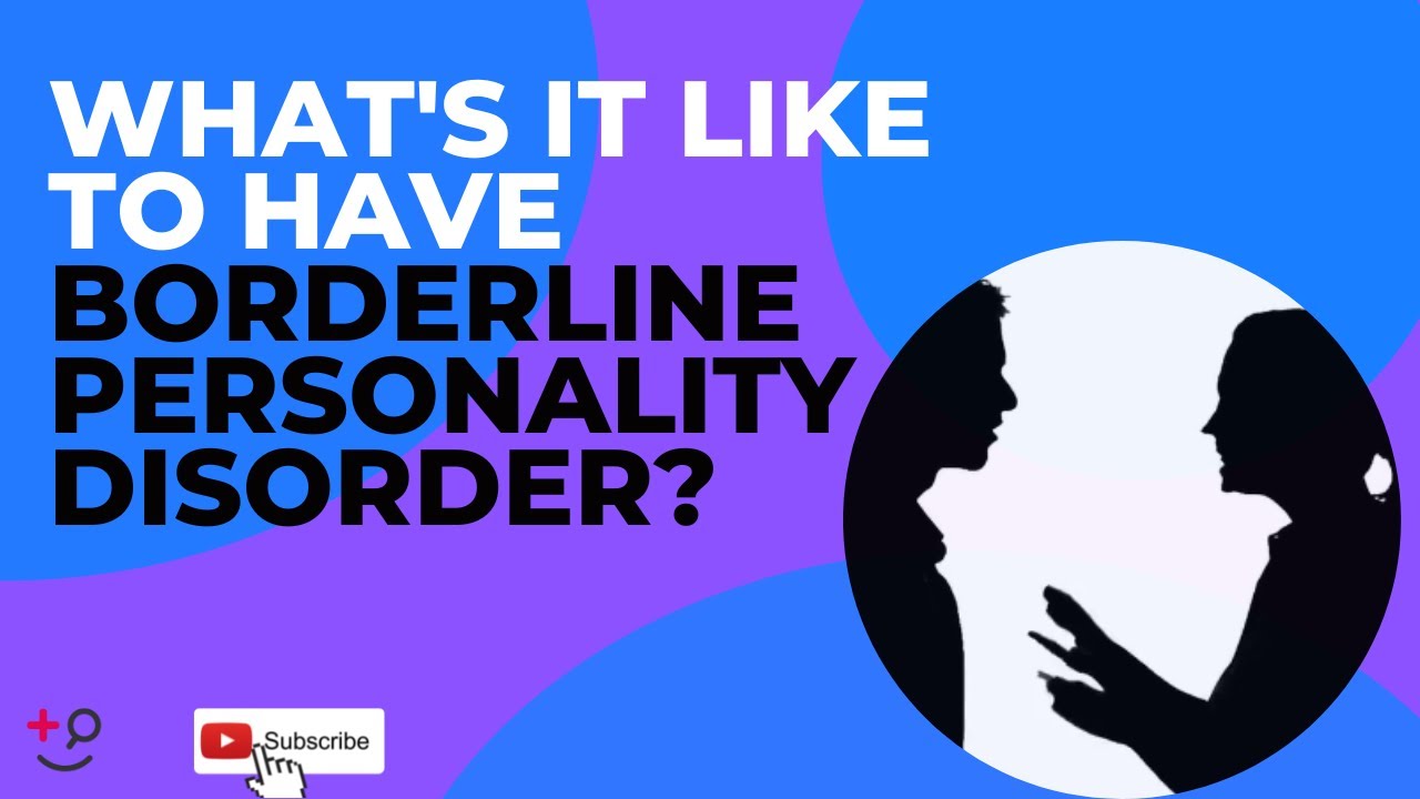 Borderline Personality Disorder: What Does it Feel Like to Have BPD