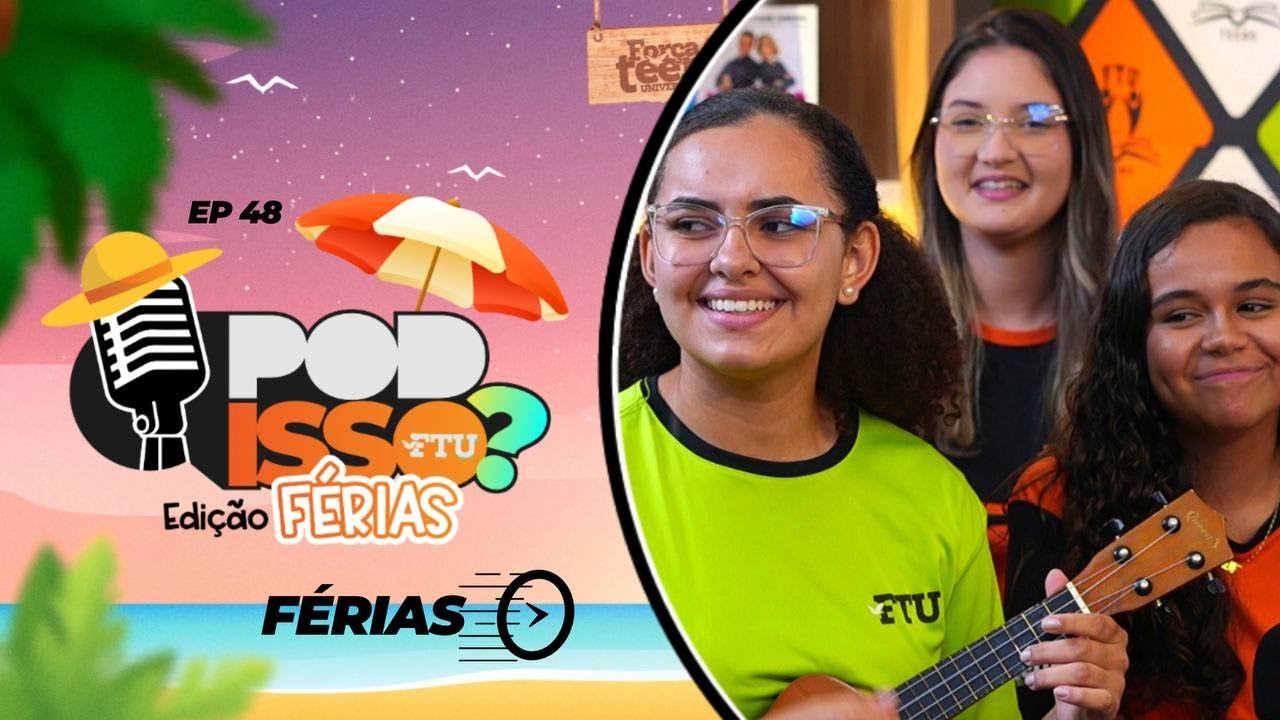 POD ISSO FTU? EP 48 - FÉRIAS